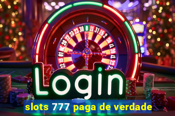 slots 777 paga de verdade